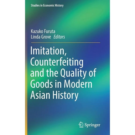 Studies in Economic History Imitation, Counterfeiting and the Quality of Goods in Modern Asian History, (Hardcover)