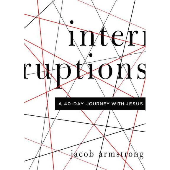 Interruptions: A 40-Day Journey with Jesus, (Paperback)
