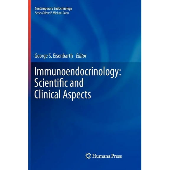 Contemporary Endocrinology Immunoendocrinology: Scientific and Clinical Aspects, (Hardcover)