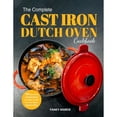 thumbnail image 1 of Pre-Owned The Complete Cast Iron Dutch Oven Cookbook: 1000 Days of Easy Tantalizing Recipes for the Most Versatile Pot in Your Kit, (Paperback), 1 of 1