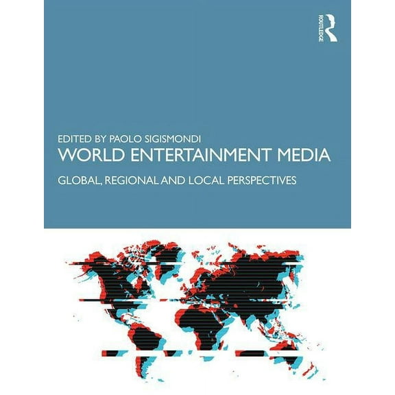 World Entertainment Media: Global, Regional and Local Perspectives, (Paperback)