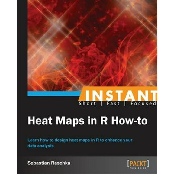 Instant Heat Maps in R: How-To (Paperback)