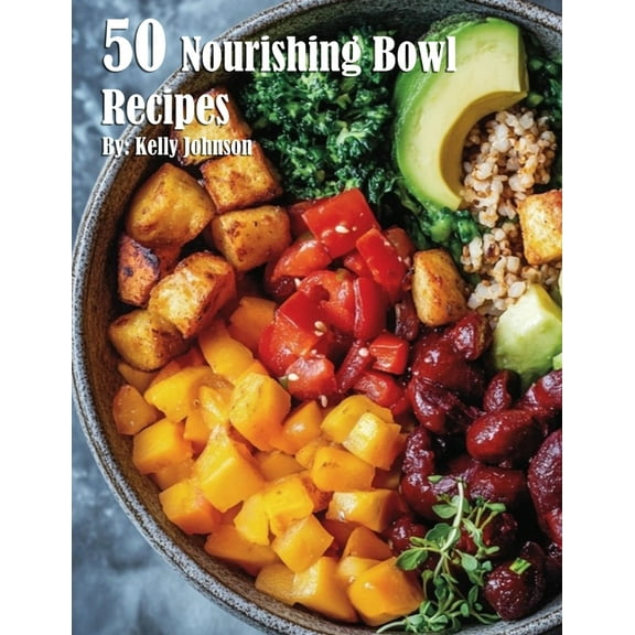 50 Nourishing Bowl Recipes, (Paperback)