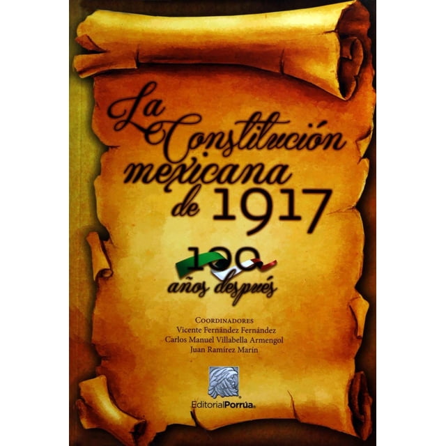 La Constitución Mexicana de 1917 100 años después Editorial Porrúa 9786070926129