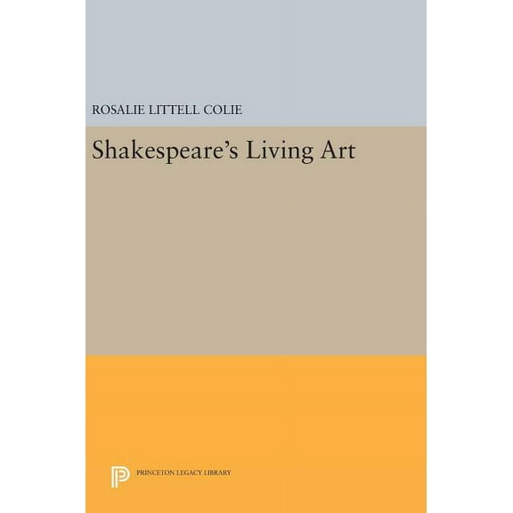 Princeton Legacy Library Shakespeare's Living Art, Book 1303, (Hardcover)
