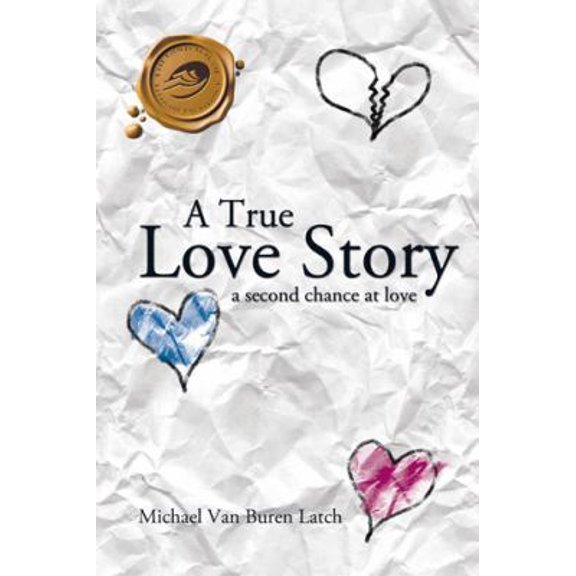 Pre-Owned A True Love Story: A Second Chance at Love (Paperback) by Michael Van Buren Latch