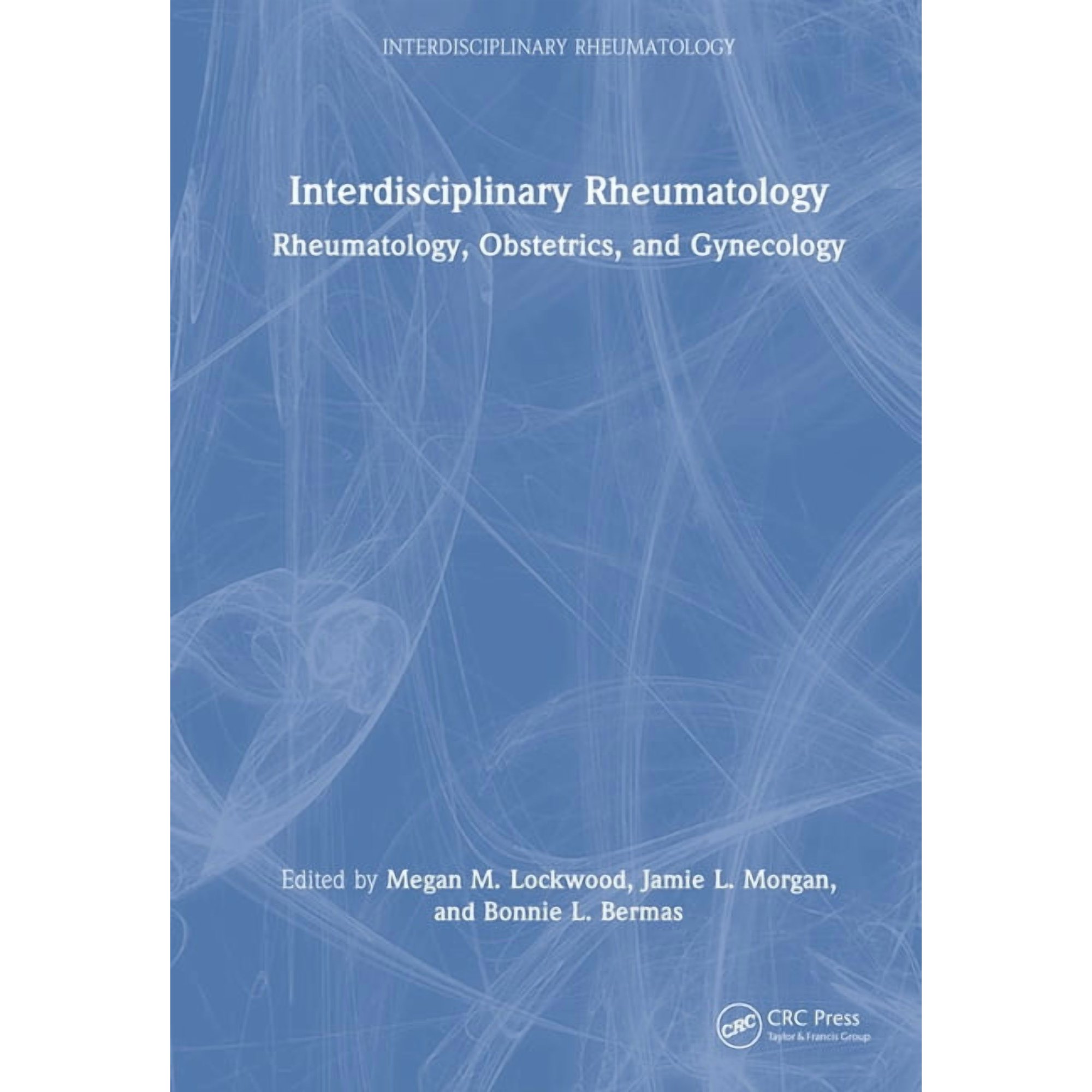Interdisciplinary Rheumatology Interdisciplinary Rheumatology: Rheumatology, Obstetrics, and Gynecology, (Hardcover)