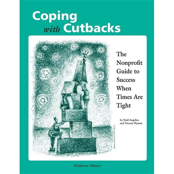 Coping with Cutbacks: The Nonprofit Guide to Success When Times Are Tight, (Hardcover)