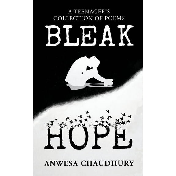 Bleak Hope: A Teenager's Collection of Poems, (Paperback)