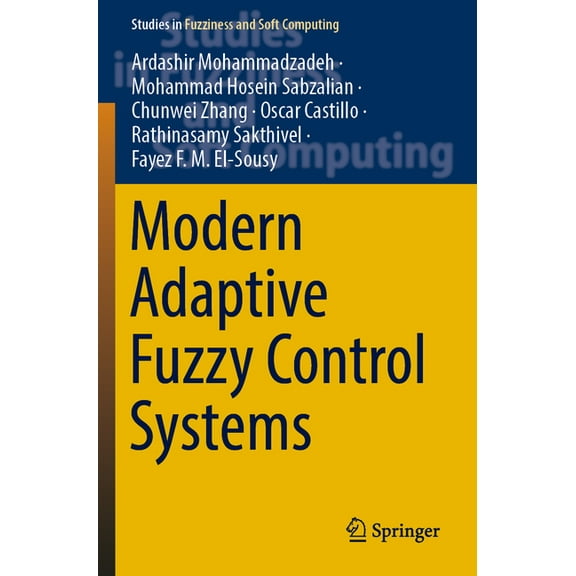 Studies in Fuzziness and Soft Computing Modern Adaptive Fuzzy Control Systems, Book 421, (Paperback)