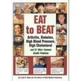 thumbnail image 1 of Pre-Owned Eat to Beat Arthritis, Diabetes, High Blood Pressure, High Cholestrol: And 51 Other Common Health Problems (Paperback) 189095795X 9781890957957, 1 of 1