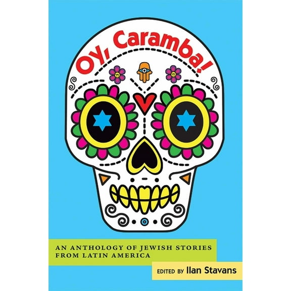 Oy, Caramba!: An Anthology of Jewish Stories from Latin America, (Paperback)