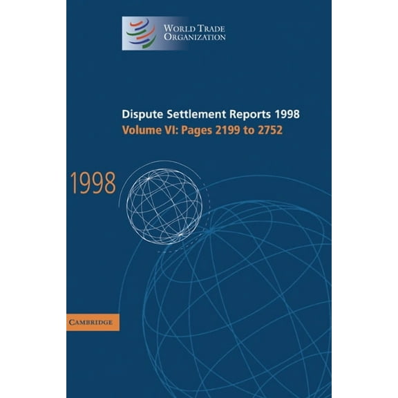 World Trade Organization Dispute Settlem Dispute Settlement Reports 1998: Volume 6, Pages 2199-2752, (Hardcover)