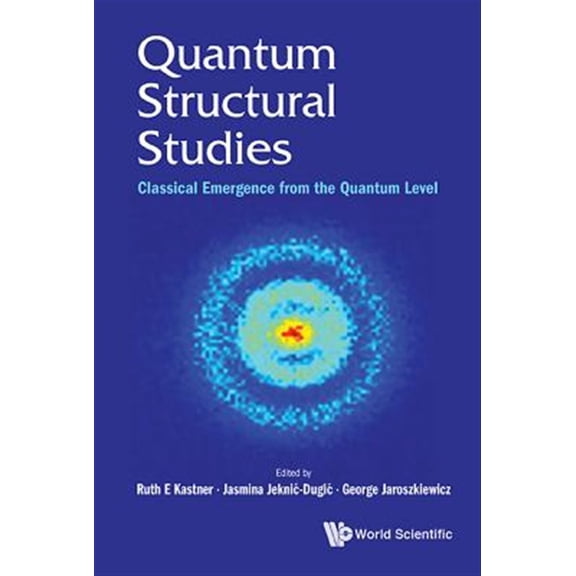 Pre-Owned Quantum Structural Studies: Classical Emergence from the Quantum Level (Hardcover)