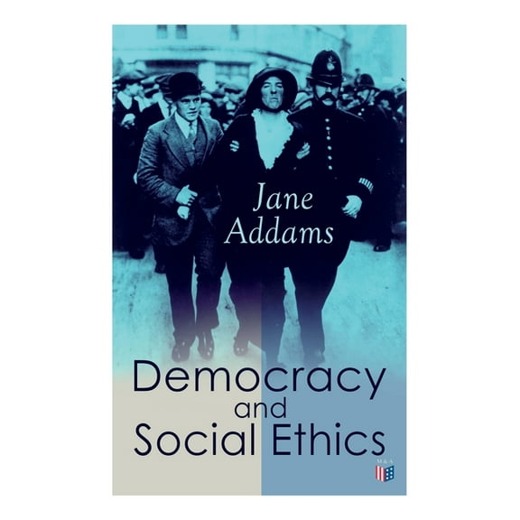 Democracy and Social Ethics : Conception of the Moral Significance of Diversity From a Feminist Perspective Including an Essay Belated Industry and a Speech Why Women Should Vote (Paperback)