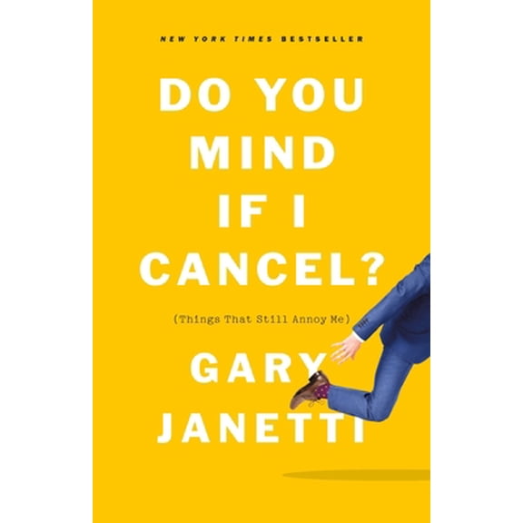 Pre-Owned Do You Mind If I Cancel?: (Things That Still Annoy Me) (Paperback) 1250225833 9781250225832