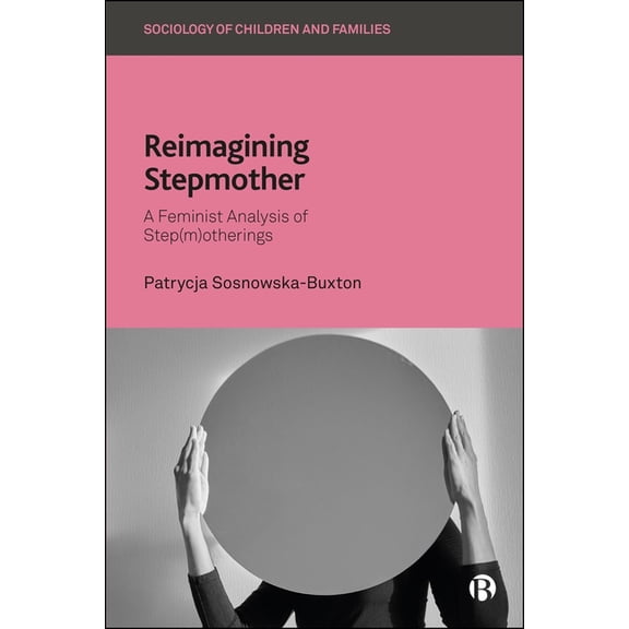 Sociology of Children and Families Reimagining Stepmother: A Feminist Analysis of Step(m)Otherings, (Paperback)