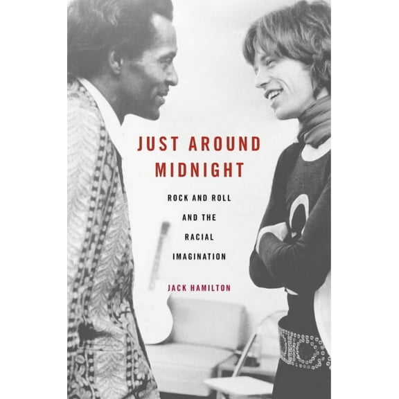 Just Around Midnight: Rock and Roll and the Racial Imagination, (Hardcover)