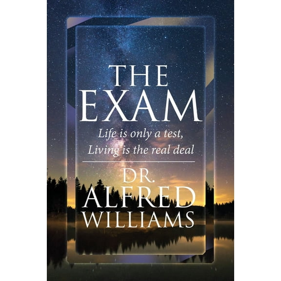 The Exam: Life is only a test, Living is the real deal, (Paperback)