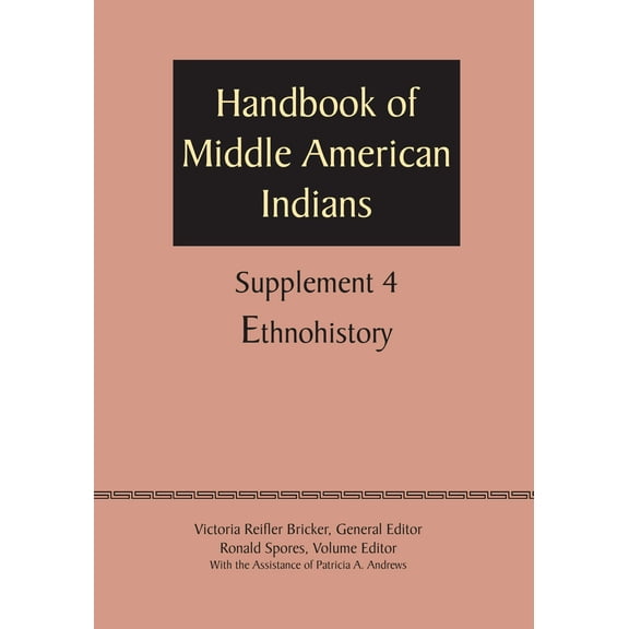 Supplement to the Handbook of Middle American Indians, Volume 4 : Ethnohistory (Paperback)