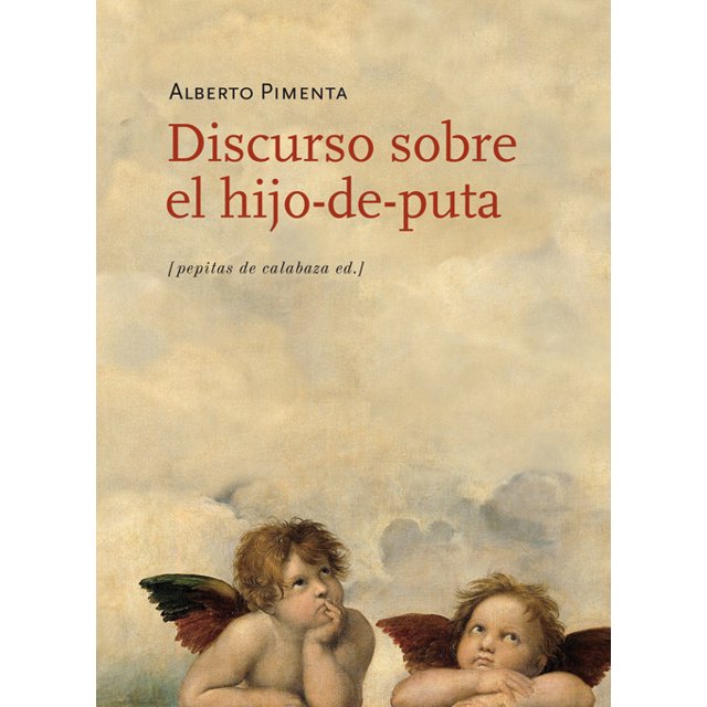Discurso SOBRE el HIJO de puta Alberto Pimenta PEPITAS DE CALABAZA