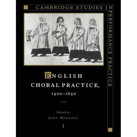 Cambridge Studies in Performance Practic English Choral Practice, 1400-1650, Book 5, (Paperback)
