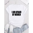 thumbnail image 2 of Women's Fashion Casual Round Neck Short Sleeve T-Shirt, "I Am Afraid of Women" Letter Print, Comfortable Summer Top, Knitted Polyester Fabric, All Seasons, Ladies Leisure Sportswear, 2 of 6