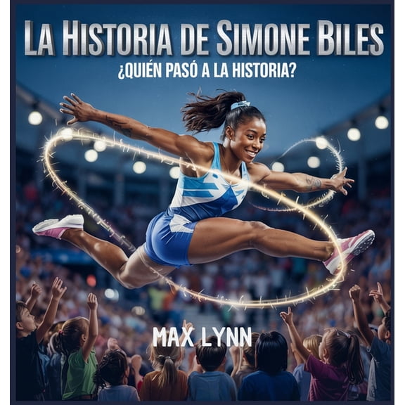 Personas Sobre las Que Vale la Pena Leer La Historia De Simone Biles: QuiÃ©n PasÃ³ A La Historia?, Book 8, (Hardcover)