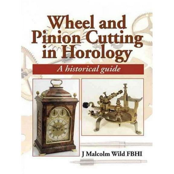 Wheel & Pinion Cutting in Horology (Hardcover)