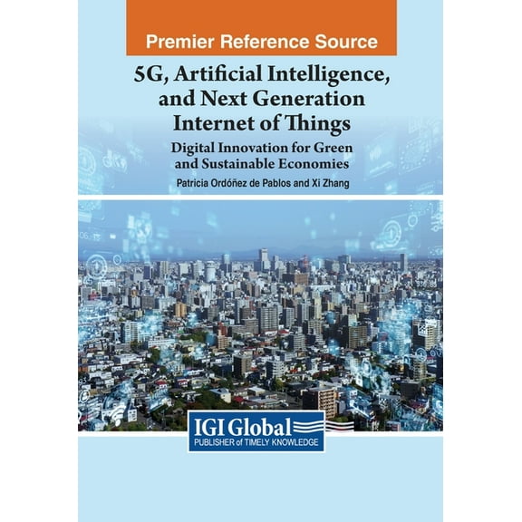 5G, Artificial Intelligence, and Next Generation Internet of Things: Digital Innovation for Green and Sustainable Econom, (Paperback)