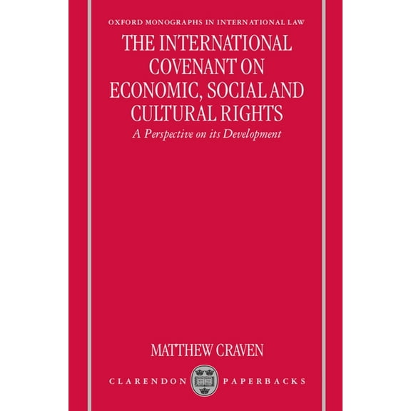 Oxford Monographs in International Law The International Covenant on Economic, Social, and Cultural Rights: A Perspective on Its Development, (Paperback)