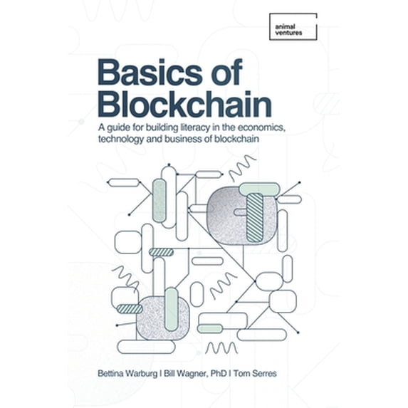 Pre-Owned Basics of Blockchain: A guide for building literacy in the economics, technology, and business of blockchain (Paperback) 1089919441 9781089919445