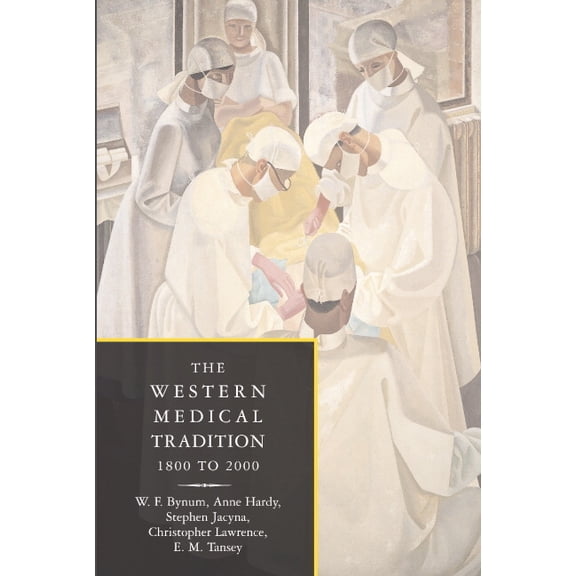 The Western Medical Tradition: 1800-2000, (Paperback)