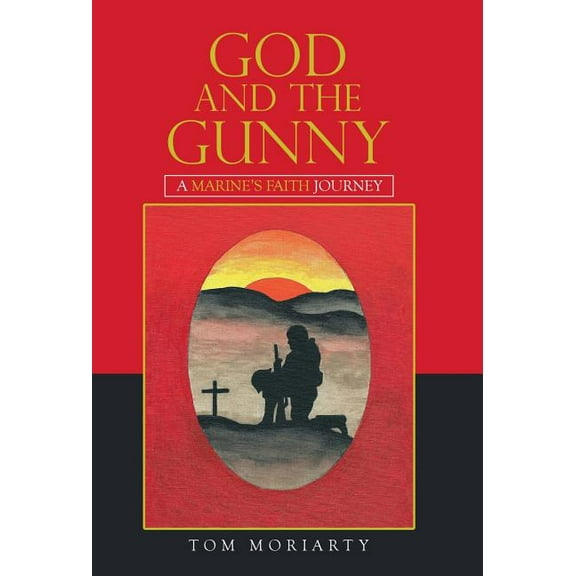 God and the Gunny: A Marine'S Faith Journey, (Hardcover)
