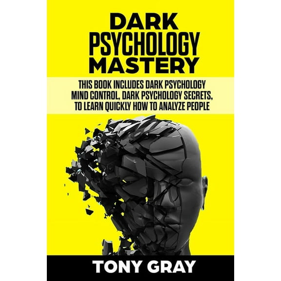 Dark Psychology: Dark Psychology Mastery: This book includes Dark psychology mind control, Dark psychology secrets, to learn quickly how to analyze people (Paperback)