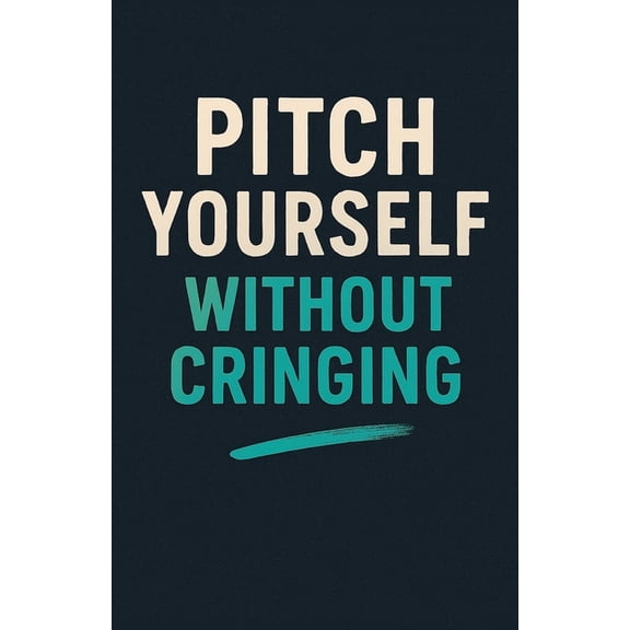 Pitch Yourself Without Cringing, (Paperback)