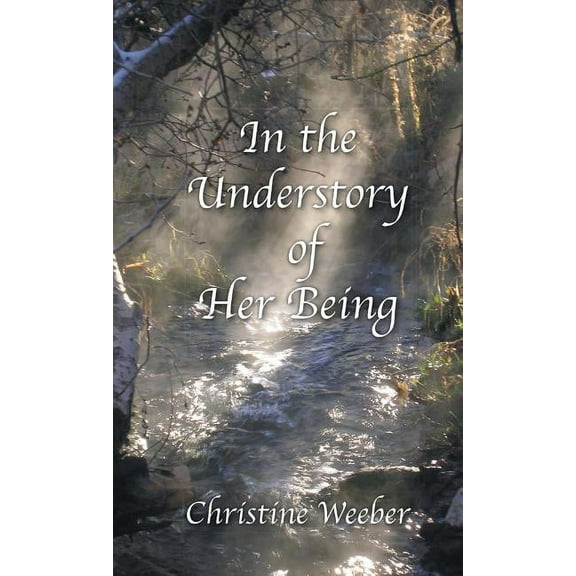 In the Understory of Her Being (Hardcover)