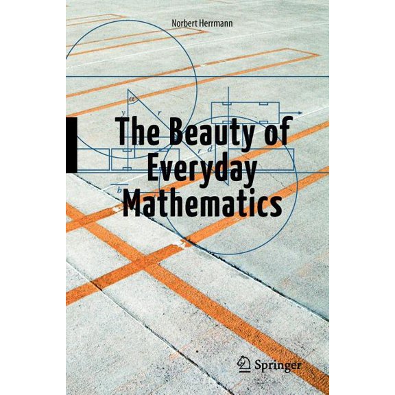 The Beauty of Everyday Mathematics, (Paperback)