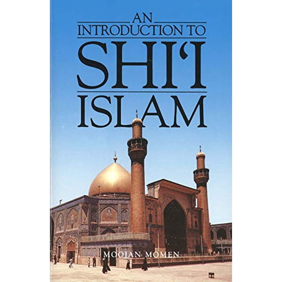 Pre-Owned An Introduction to Shi`i Islam: The History and Doctrines of Twelver Shi'ism (Paperback) 0300035314 9780300035315