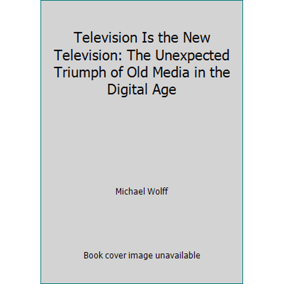 Pre-Owned Television Is the New Television: The Unexpected Triumph of Old Media in the Digital Age (Hardcover) 159184813X 9781591848134