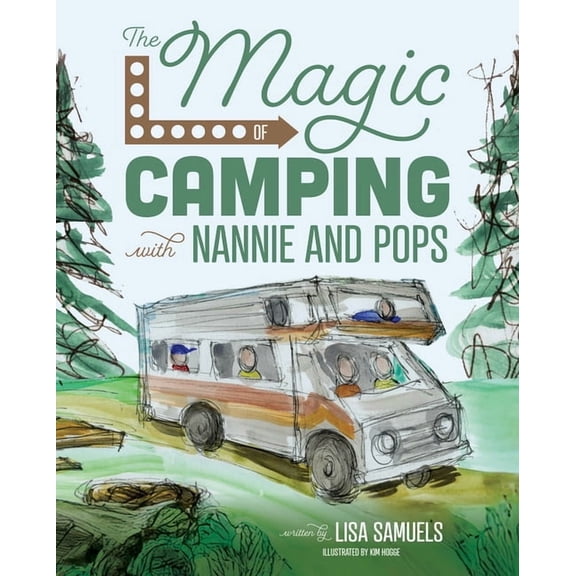 The Magic of Camping with Nannie and Pops, (Hardcover)