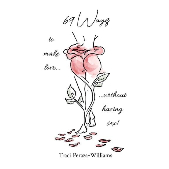 69 Ways to Make Love Without Having Sex!, (Paperback)