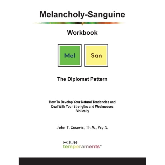 Melancholy-Sanguine Workbook: The Diplomat Pattern: How To Develop Your Natural Tendencies and Deal With Your Strengths , (Paperback)
