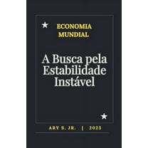 Economia: A Busca pela Estabilidade InstÃ¡vel, (Paperback)