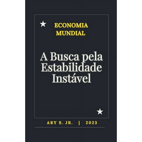 Economia: A Busca pela Estabilidade InstÃ¡vel, (Paperback)