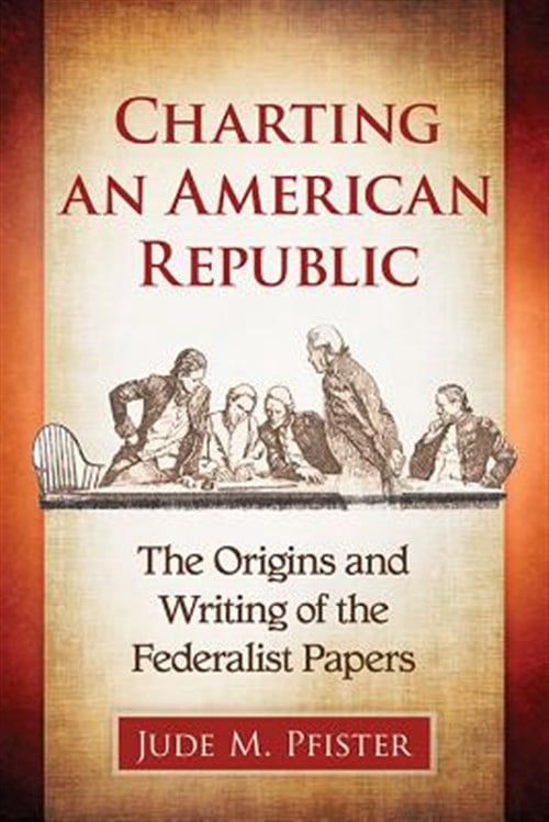 Pre-Owned Charting an American Republic: The Origins and Writing of the Federalist Papers, (Paperback)