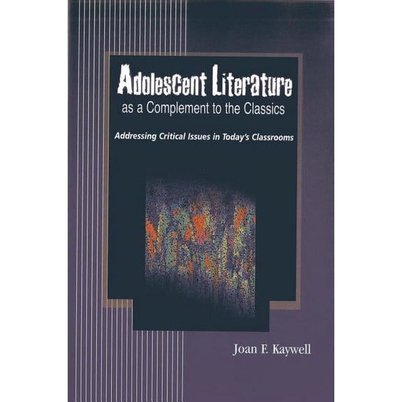 Adolescent Literature as a Complement to the Classics : Addressing Critical Issues in Today's Classrooms (Paperback)
