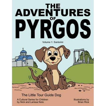 The Adventures of Pyrgos : Volume 1: Santorini (Best Places To Visit In Santorini Greece)