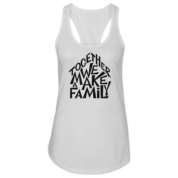 Together We Make A Family Quote. Tank Women -Image by Shutterstock, Female Large