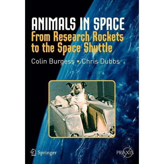 Animals in Space: From Research Rockets to the Space Shuttle, (Paperback)